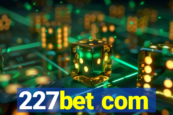 227bet com